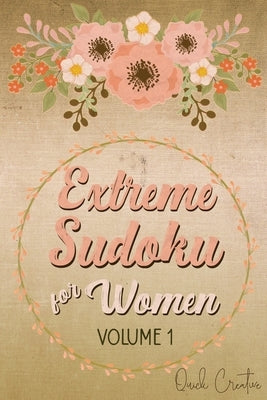 Extreme Sudoku For Women Volume 1: Mega 16 x 16 Sudoku Extreme Puzzle Book; Great Gift for Grandmas, Moms, Aunts or Sisters by Creative, Quick