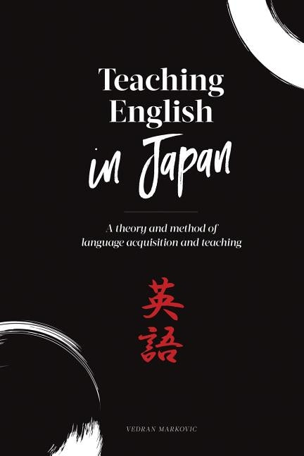 Teaching English in Japan: A theory and method of language acquisition and teaching by Lyons, Barry
