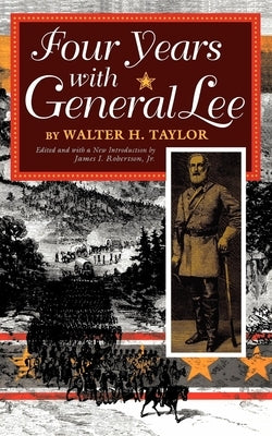 Four Years with General Lee by Taylor, Walter