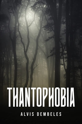 Thantophobia by Alvis Dembeles