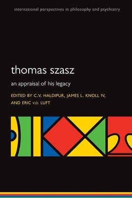Thomas Szasz: An Appraisal of His Legacy by Haldipur, C. V.