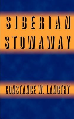 Siberian Stowaway by Langtry, Constance W.