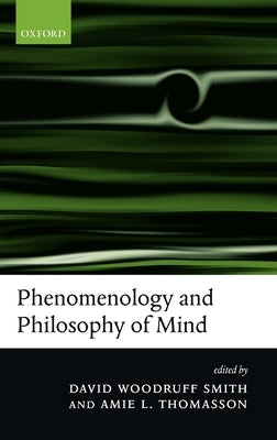 Phenomenology and Philosophy of Mind by Smith, David Woodruff