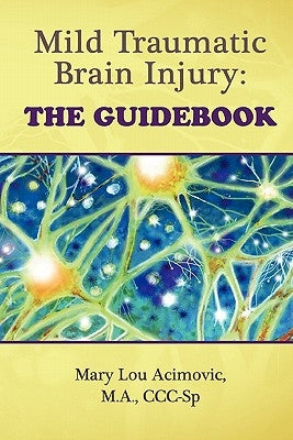 Mild Traumatic Brain Injury: The Guidebook by Acimovic, Mary Lou