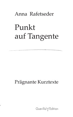 Punkt auf Tangente: Prägnante Kurztexte by Rafetseder, Anna