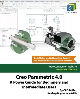 Creo Parametric 4.0: A Power Guide for Beginners and Intermediate Users by Willis, John