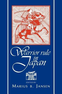 Warrior Rule in Japan by Jansen, Marius