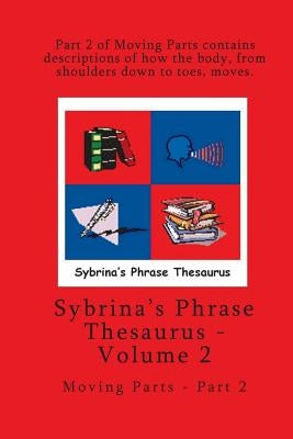 Volume 2 - Sybrina's Phrase Thesaurus - Moving Parts - Part 2 by Durant, Sybrina