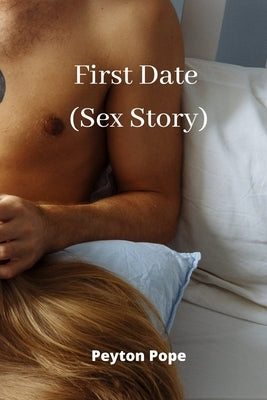 First Date (Sex Story) by Pope, Peyton