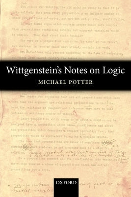 Wittgenstein's Notes on Logic by Potter, Michael