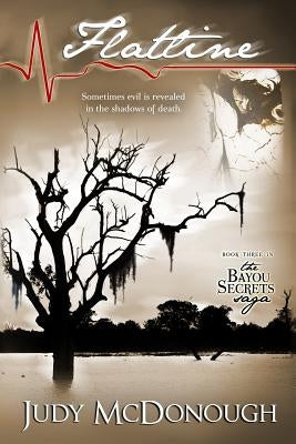 Flatline: The Bayou Secrets Saga, Book 3 by McDonough, Judy