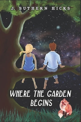 Where the Garden Begins by Hicks, J. Suthern