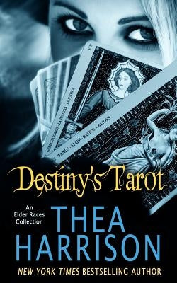 Destiny's Tarot: An Elder Races Collection by Harrison, Thea