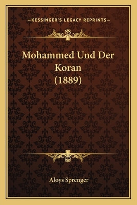 Mohammed Und Der Koran (1889) by Sprenger, Aloys