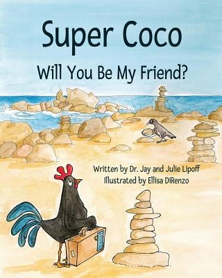 Super Coco: Will You Be My Friend? by Lipoff, Jay M.