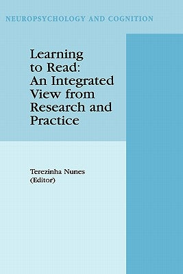 Learning to Read: An Integrated View from Research and Practice by Nunes, Terezinha