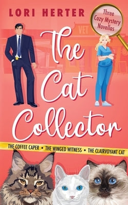 The Cat Collector: A Cozy Mystery Series by Herter, Lori