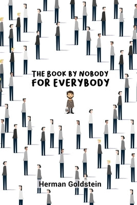 The Book by Nobody for Everybody by Goldstein, Herman