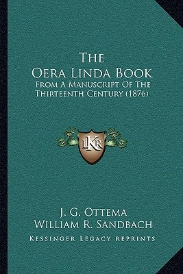 The Oera Linda Book: From A Manuscript Of The Thirteenth Century (1876) by Ottema, J. G.