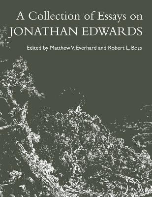 A Collection of Essays on Jonathan Edwards by Boss, Robert L.