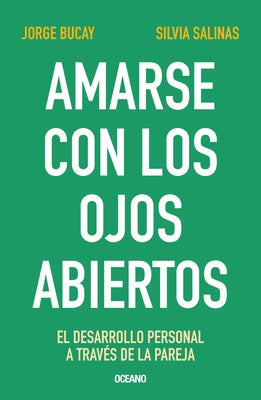 Amarse Con Los Ojos Abiertos: El Desarrollo Personal a Través de la Pareja by Bucay, Jorge