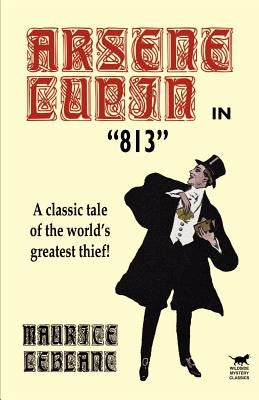 Arsene Lupin in 813 by LeBlanc, Maurice
