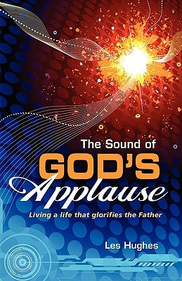 The Sound of God's Applause by Hughes, Les