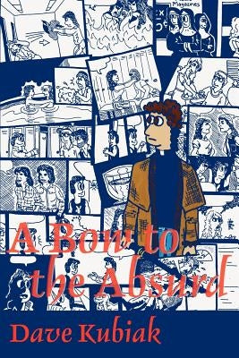 A Bow to the Absurd by Kubiak, Dave