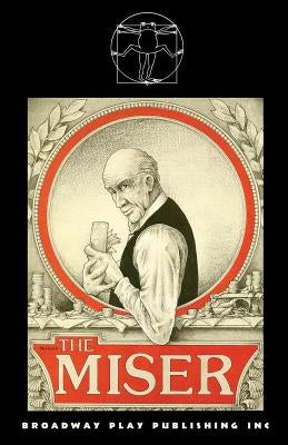 The Miser by Moliere, Jean-Baptiste