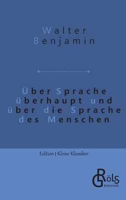 Über Sprache überhaupt und über die Sprache des Menschen by Gröls-Verlag, Redaktion