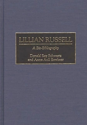 Lillian Russell: A Bio-Bibliography by Bowbeer, Anne Aull