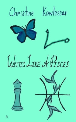 Writes Like A Pisces by Kowlessar, Christine