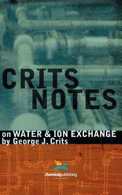 Crits Notes on Water and Ion Exchange by Crits, George