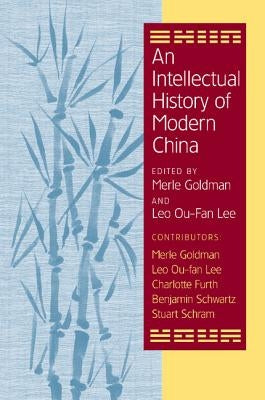 An Intellectual History of Modern China by Goldman, Merle