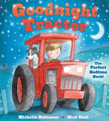 Goodnight Tractor: The Perfect Bedtime Book! by Robinson, Michelle
