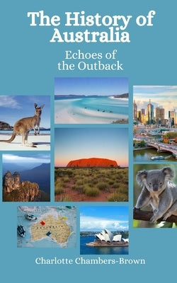 The History of Australia: Echoes of the Outback by Hansen, Einar Felix