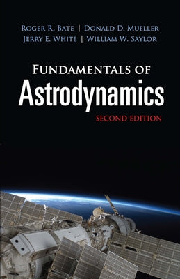 Fundamentals of Astrodynamics: Second Edition by Bate, Roger R.