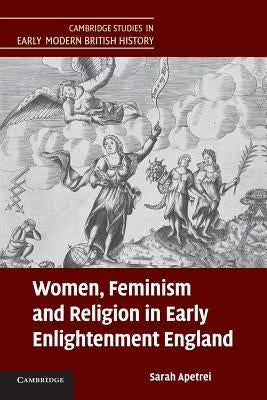 Women, Feminism and Religion in Early Enlightenment England by Apetrei, Sarah