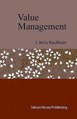 Value Management: Creating Competitive Advantage by Kaufman, J. Jerry