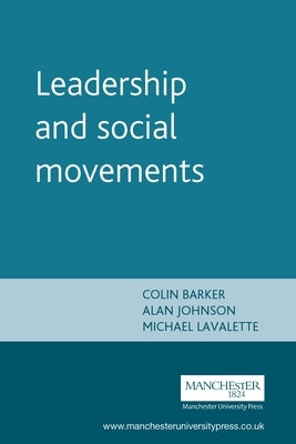 Leadership and Social Movements by Barker, Colin
