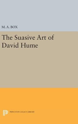 The Suasive Art of David Hume by Box, M. A.