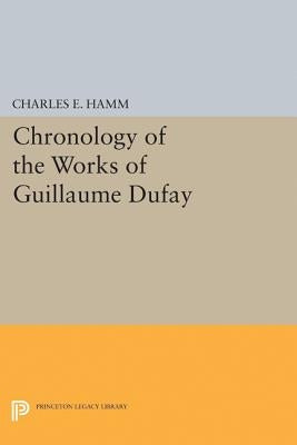 Chronology of the Works of Guillaume Dufay by Hamm, Charles Edward