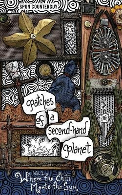 Patches of a Second-Hand Planet: Vol 1: Where the Chill Meets the Sun by King, Huxley