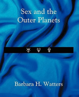 Sex and the Outer Planets by Watters, Barbara H.