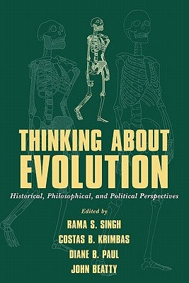 Thinking about Evolution: Historical, Philosophical, and Political Perspectives by Singh, Rama S.