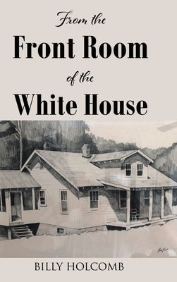 From The Front Room Of The White House by Holcomb, William