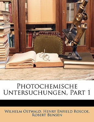 Photochemische Untersuchungen, Part 1 by Ostwald, Wilhelm