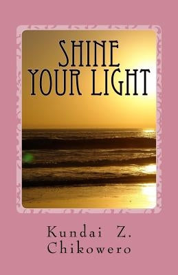 Shine Your Light by Chikowero, Kundai Zvikomborero