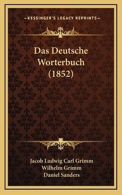 Das Deutsche Worterbuch (1852) by Grimm, Jacob Ludwig Carl