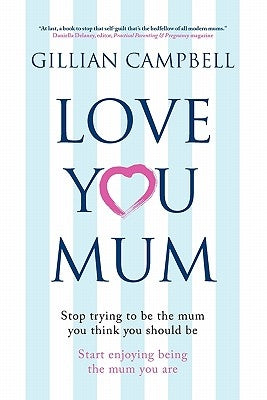 Love You Mum by Campbell, Gillian Christine